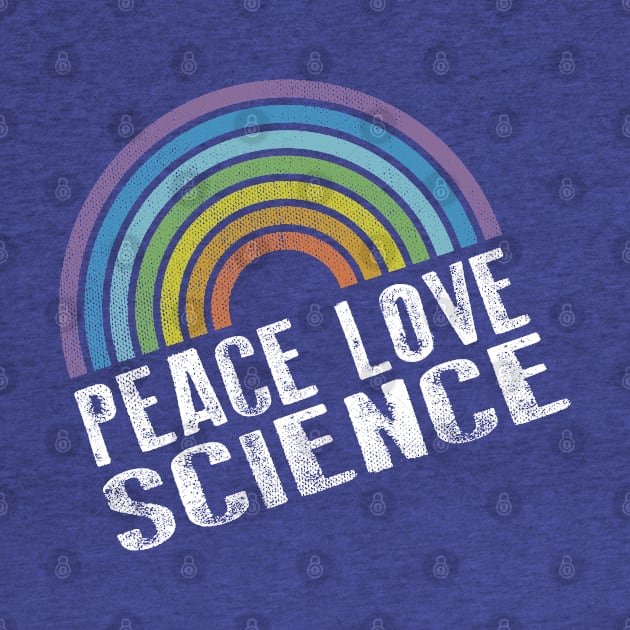 PEACE LOVE SCIENCE - RETRO RAINBOW by Jitterfly